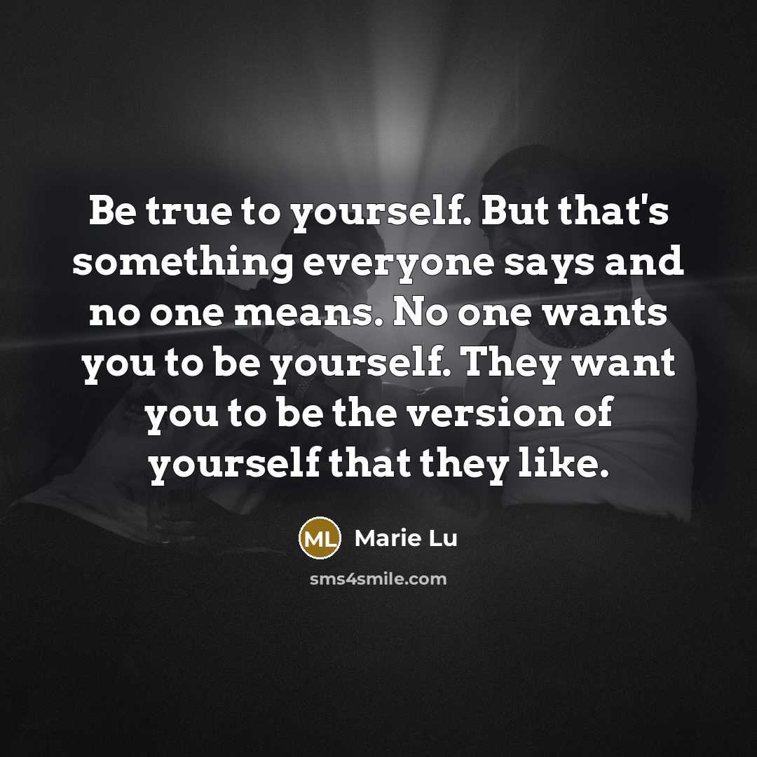 “Be true to yourself. But that's something everyone says and…” quote by Marie Lu