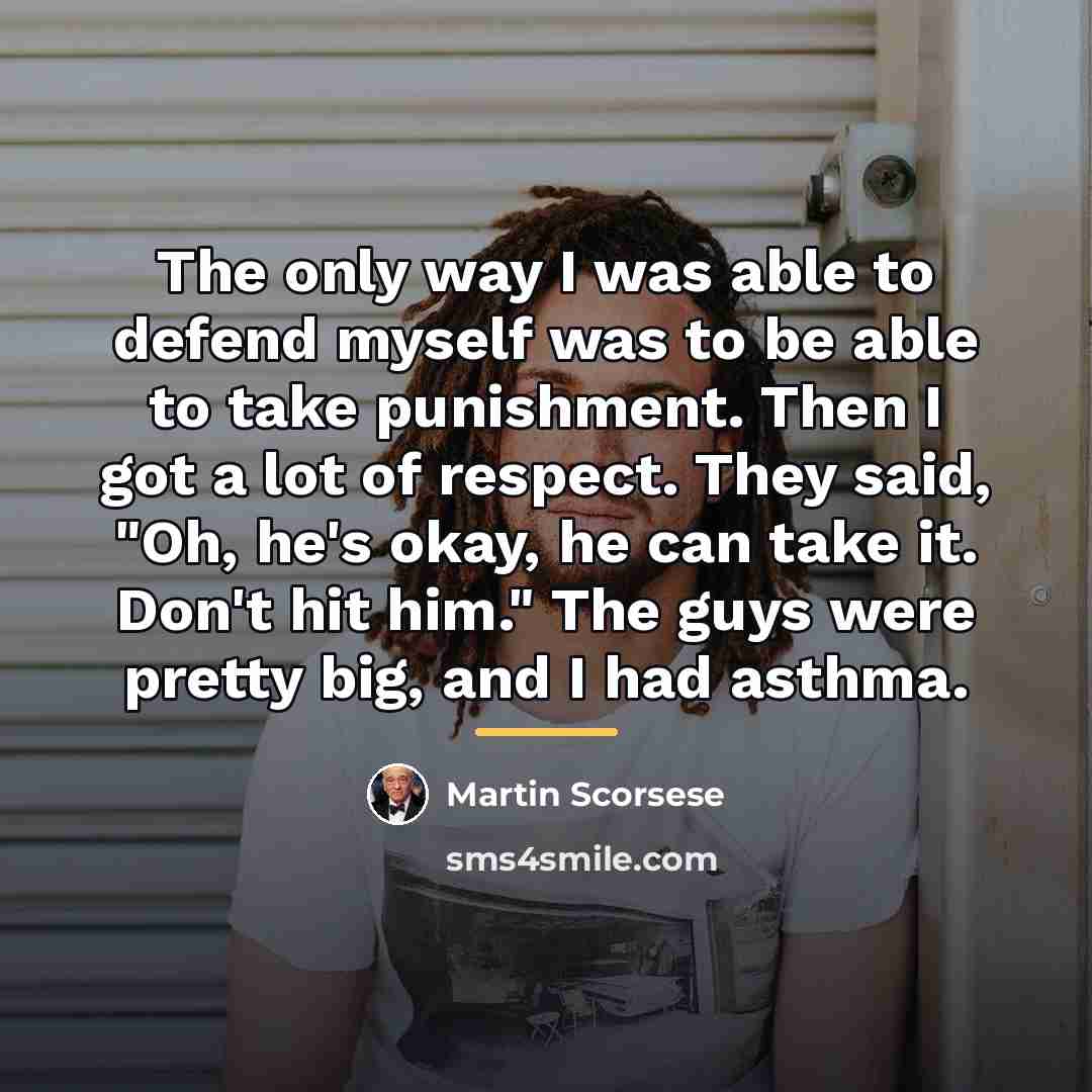 “The only way I was able to defend myself was…” quote by Martin Scorsese