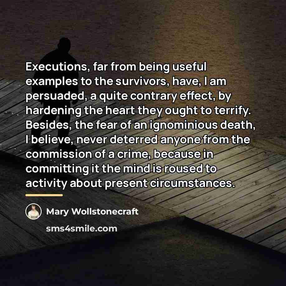 “Executions, far from being useful examples to the survivors, have,…” quote by Mary Wollstonecraft