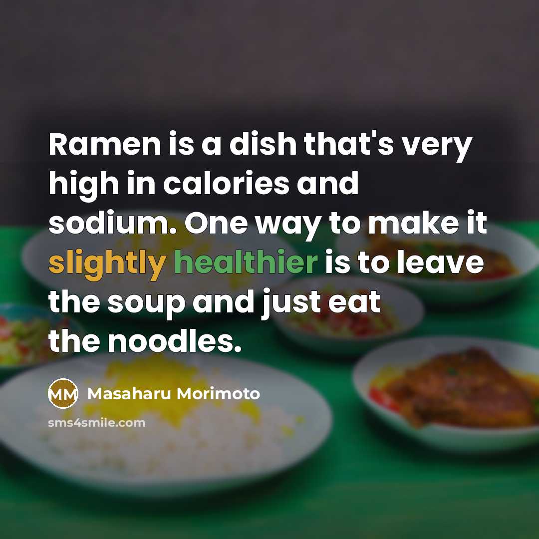 “Ramen is a dish that's very high in calories and…” quote by Masaharu Morimoto