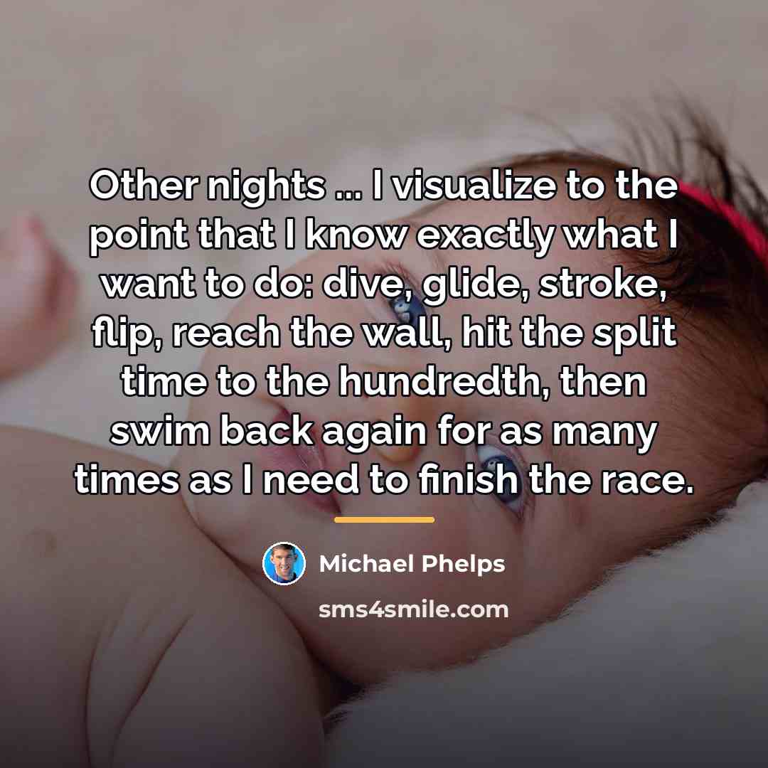 “Other nights ... I visualize to the point that I…” quote by Michael Phelps