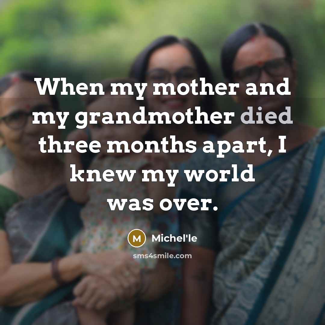 “When my mother and my grandmother died three months apart,…” quote by Michel'le