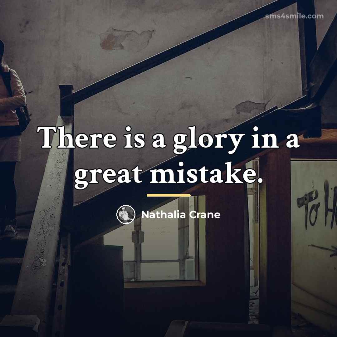“There is a glory in a great mistake.…” quote by Nathalia Crane