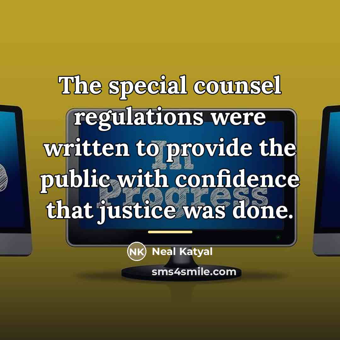 “The special counsel regulations were written to provide the public…” quote by Neal Katyal