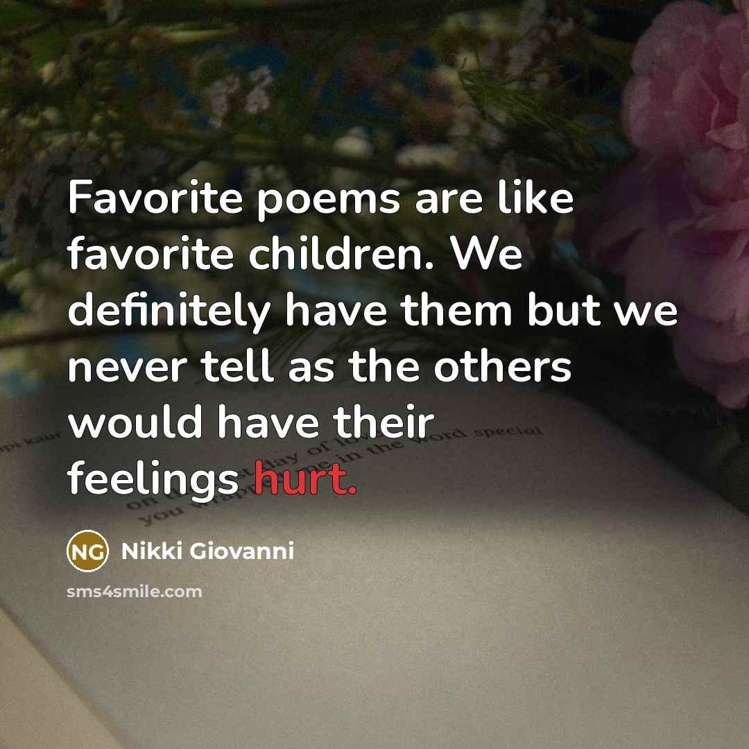 “Favorite poems are like favorite children. We definitely have them…” quote by Nikki Giovanni