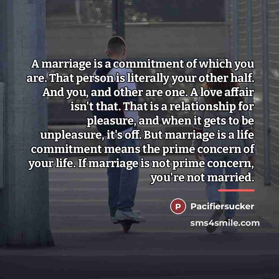 “A marriage is a commitment of which you are. That…” quote by Pacifiersucker