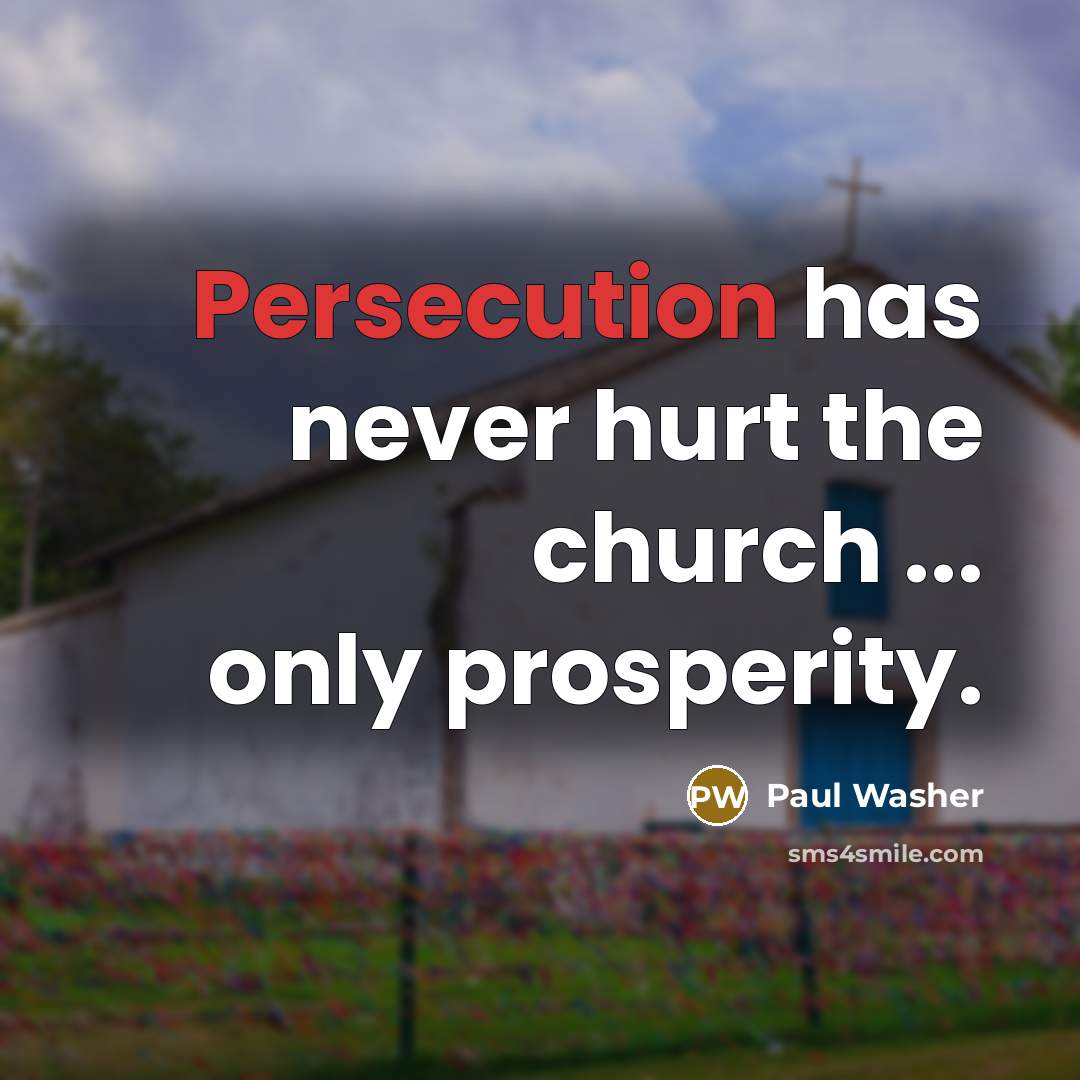 “Persecution has never hurt the church ... only prosperity.…” quote by Paul Washer
