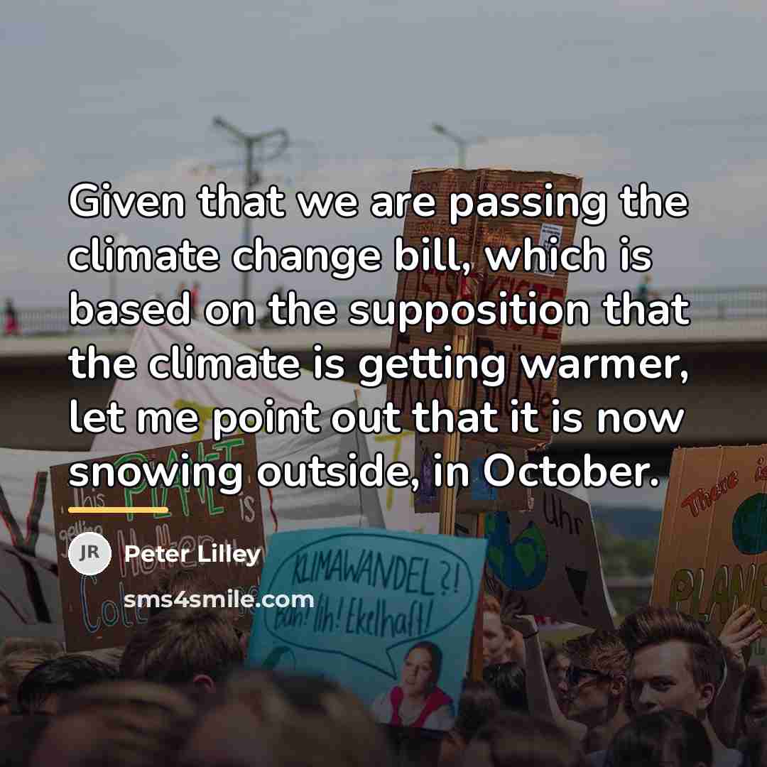 “Given that we are passing the climate change bill, which…” quote by Peter Lilley