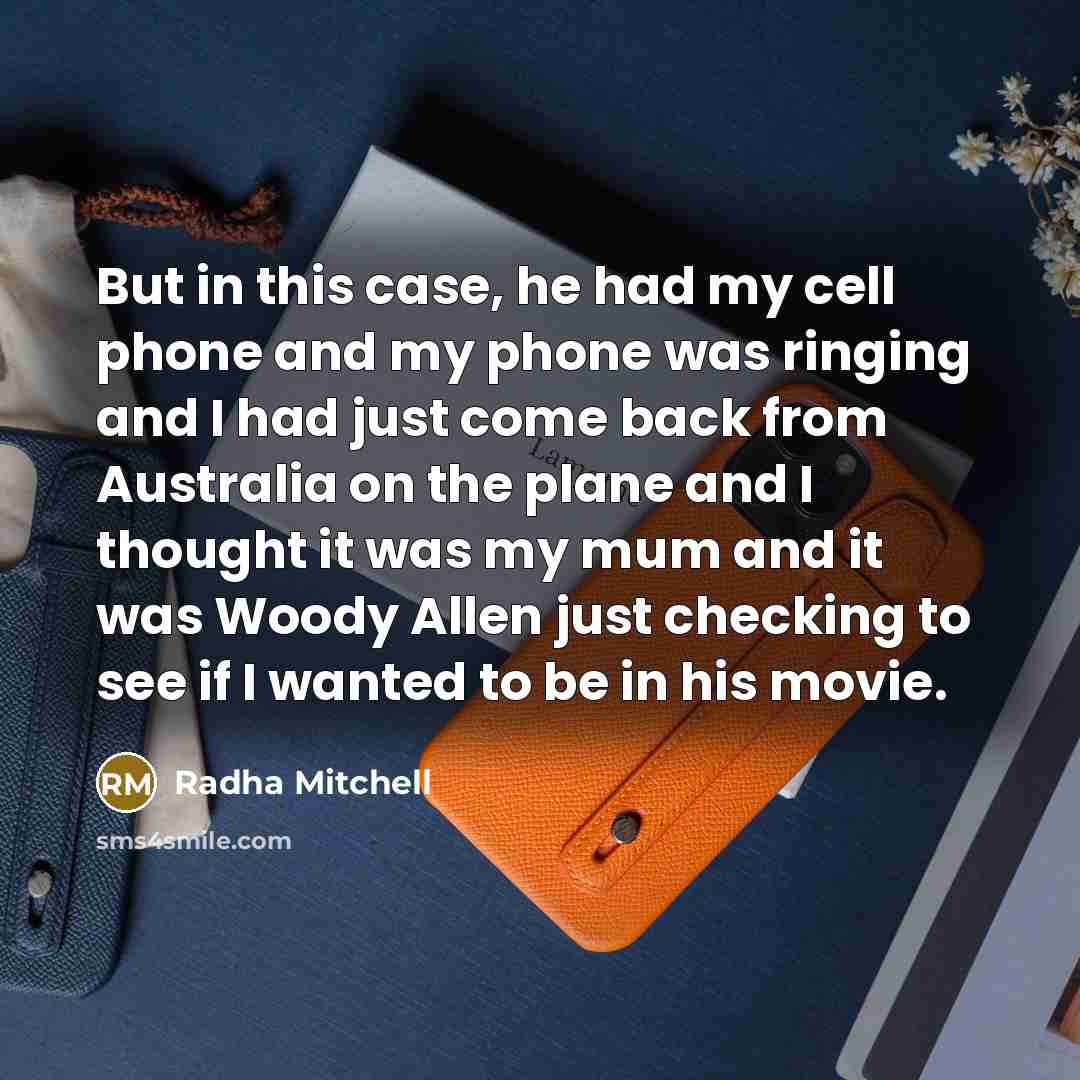 “But in this case, he had my cell phone and…” quote by Radha Mitchell