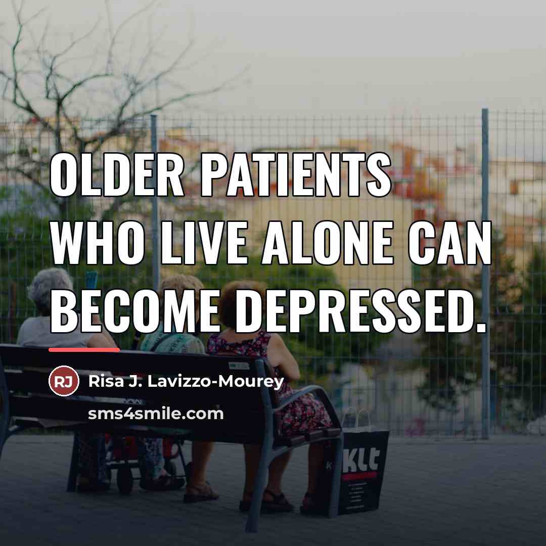 “Older patients who live alone can become depressed.…” quote by Risa J. Lavizzo-Mourey