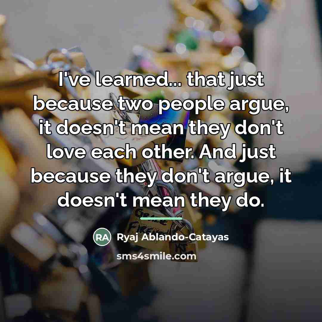 “I've learned... that just because two people argue, it doesn't…” quote by Ryaj Ablando-Catayas