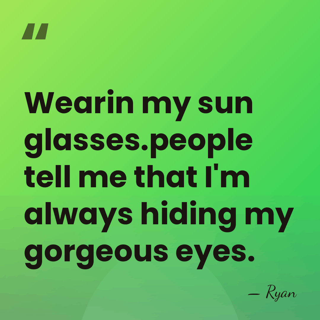 Wearin my sun glasses.people tell me that I'm always hiding my gorgeous&hellip; - Ryan