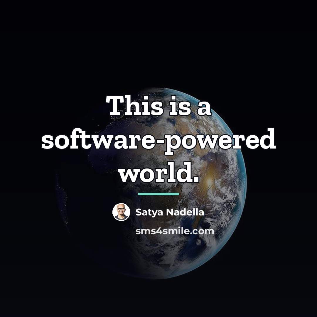 “This is a software-powered world.…” quote by Satya Nadella