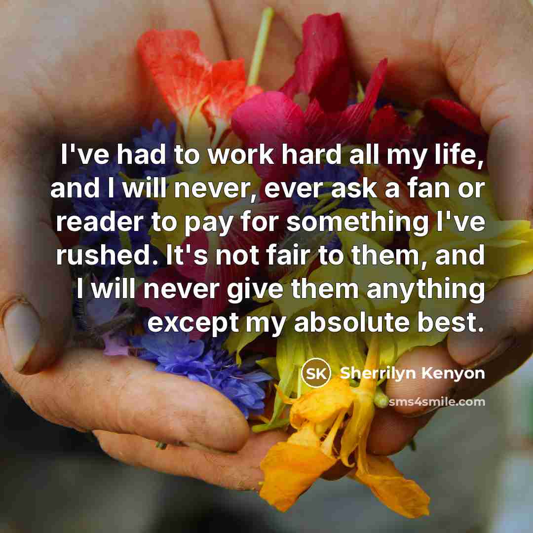 “I've had to work hard all my life, and I…” quote by Sherrilyn Kenyon