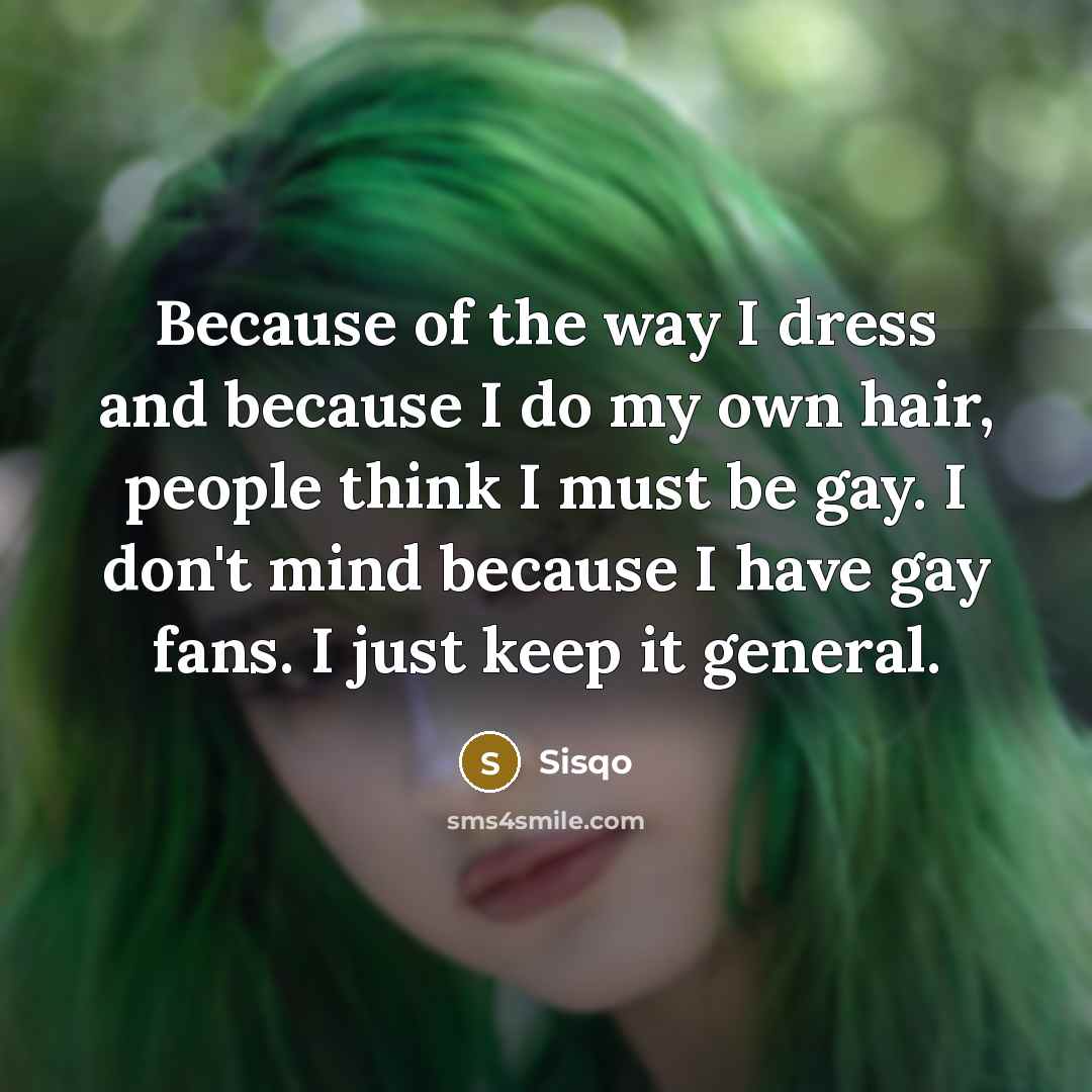 “Because of the way I dress and because I do…” quote by Sisqo