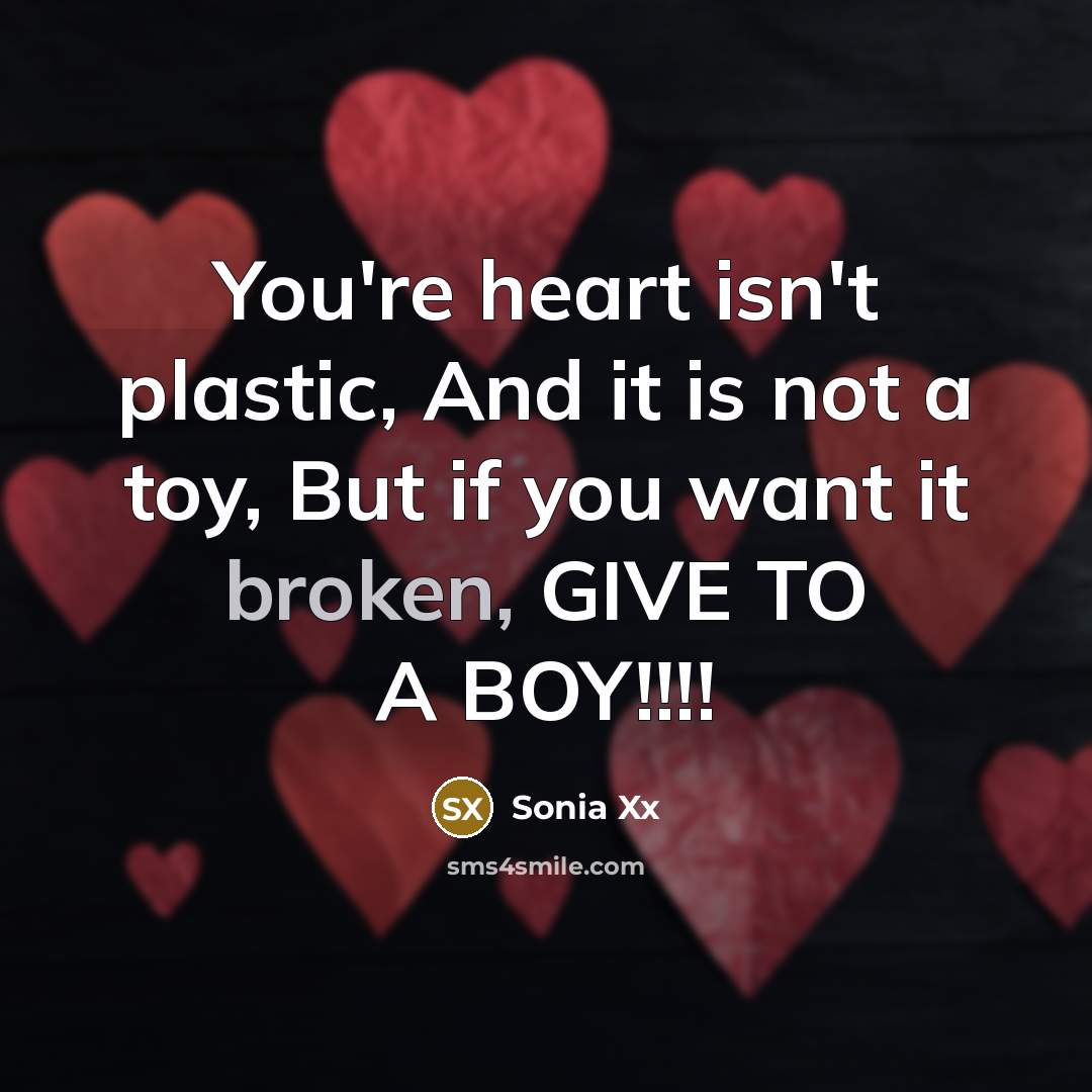 “You're heart isn't plastic, And it is not a toy,…” quote by Sonia Xx
