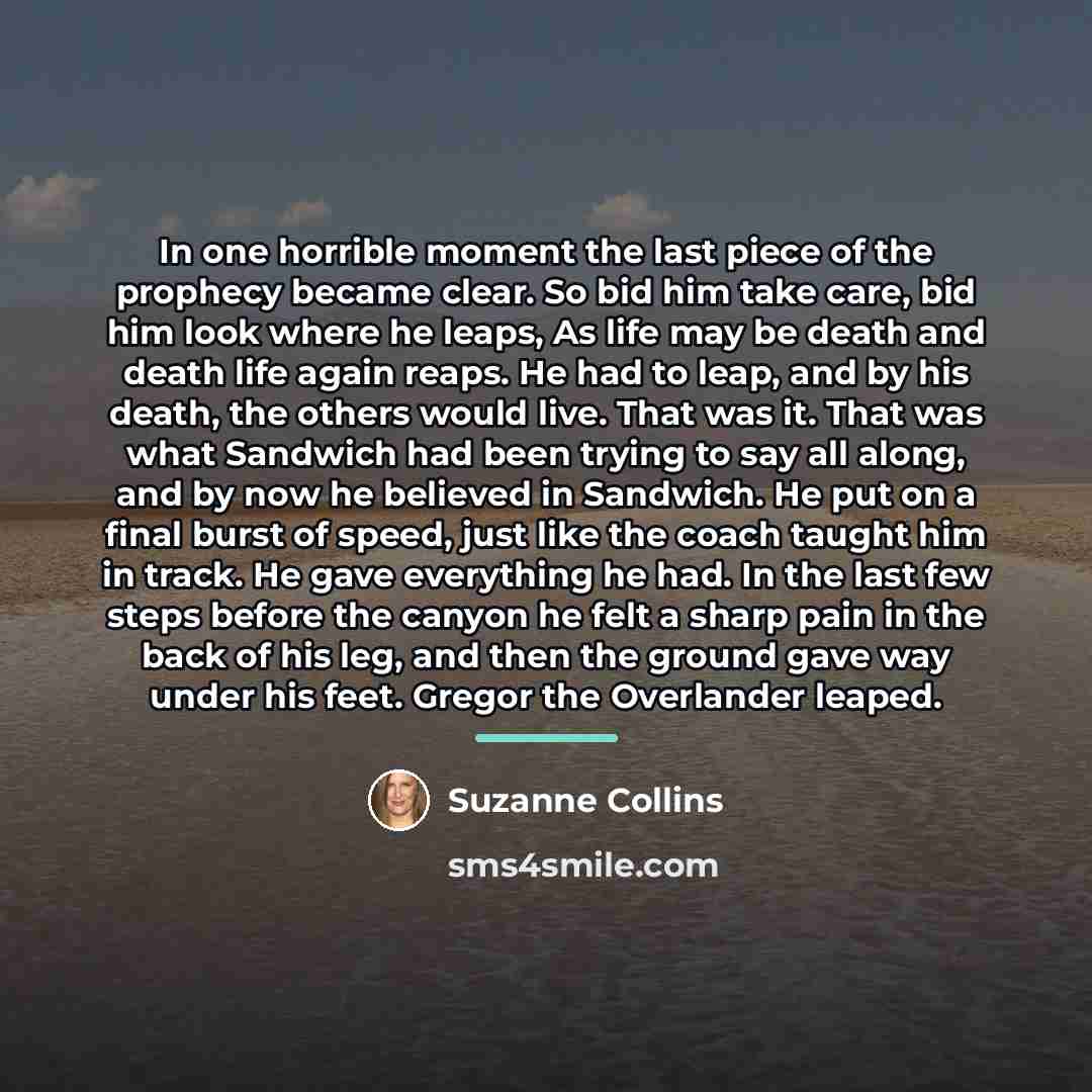 “In one horrible moment the last piece of the prophecy…” quote by Suzanne Collins