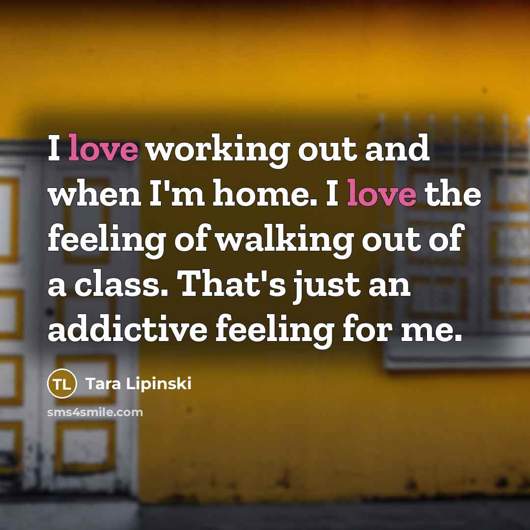 “I love working out and when I'm home. I love…” quote by Tara Lipinski