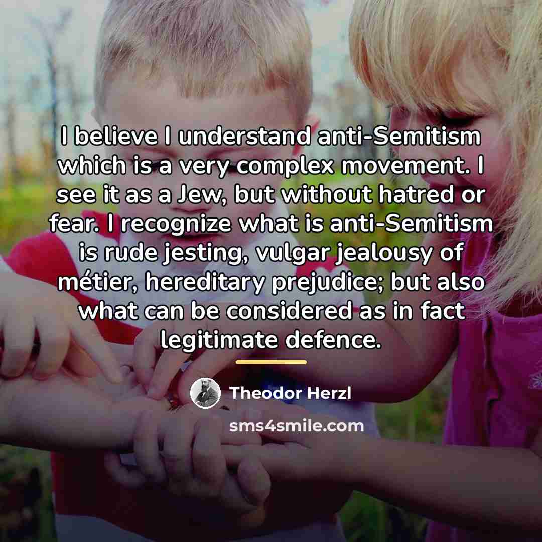 “I believe I understand anti-Semitism which is a very complex…” quote by Theodor Herzl