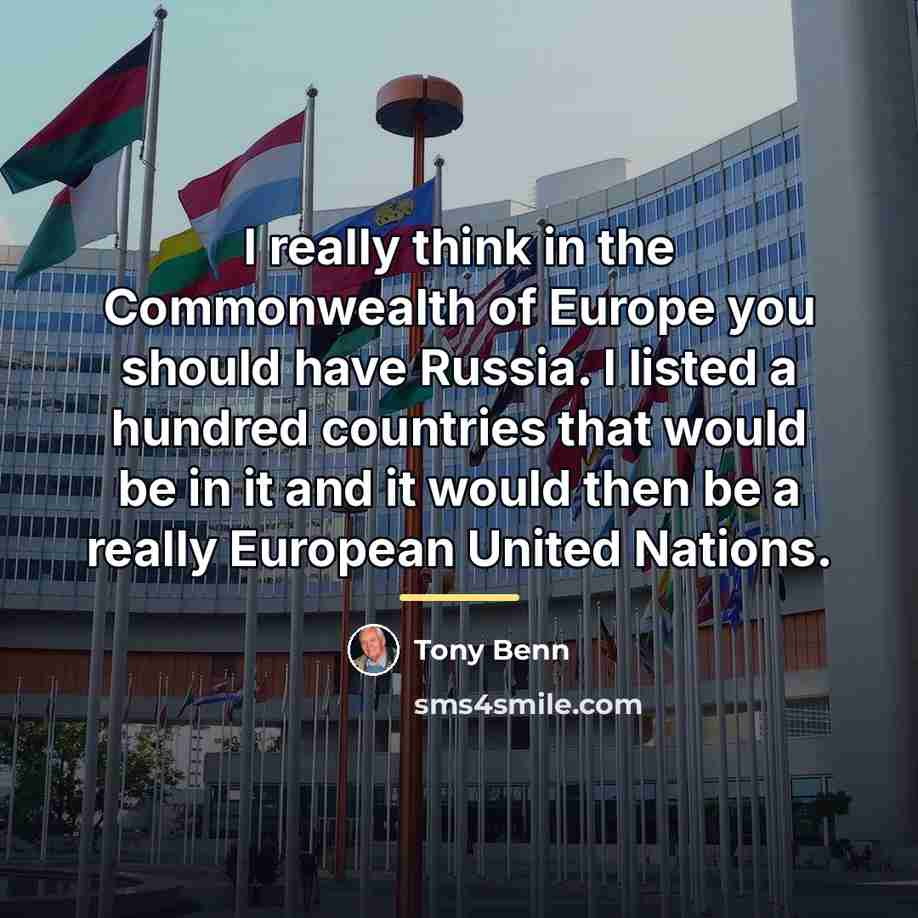 “I really think in the Commonwealth of Europe you should…” quote by Tony Benn