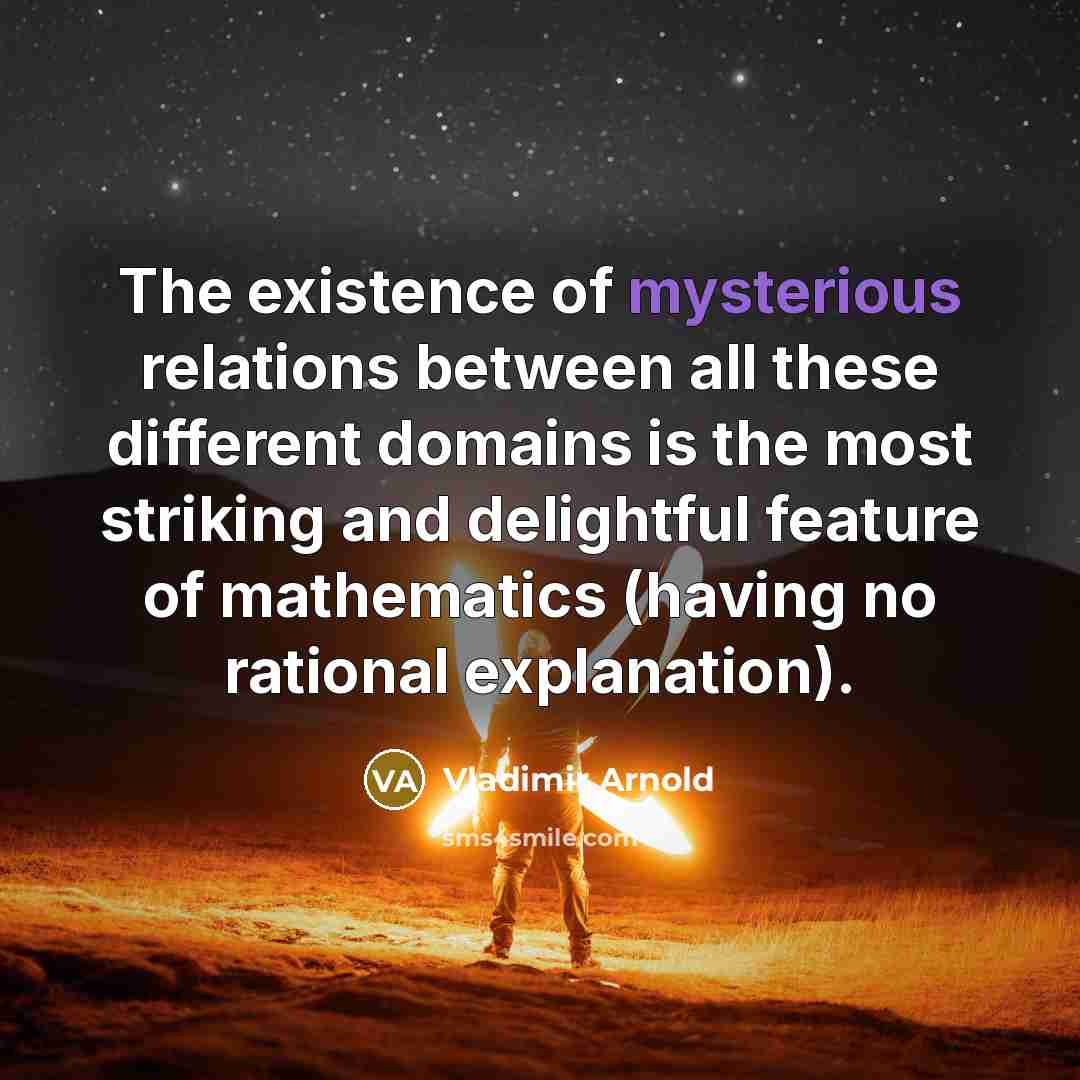 “The existence of mysterious relations between all these different domains…” quote by Vladimir Arnold