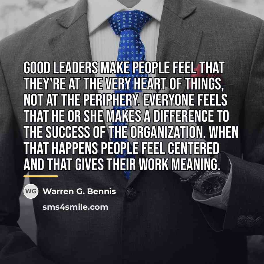 “Good leaders make people feel that they're at the very…” quote by Warren G. Bennis