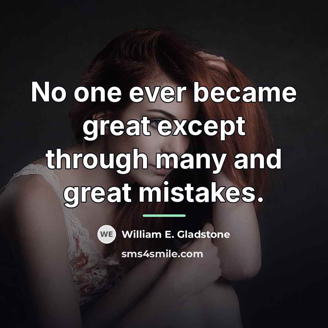 “No one ever became great except through many and great…” quote by William E. Gladstone