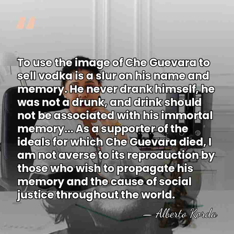 To use the image of Che Guevara to sell vodka is a&hellip; - Alberto Korda