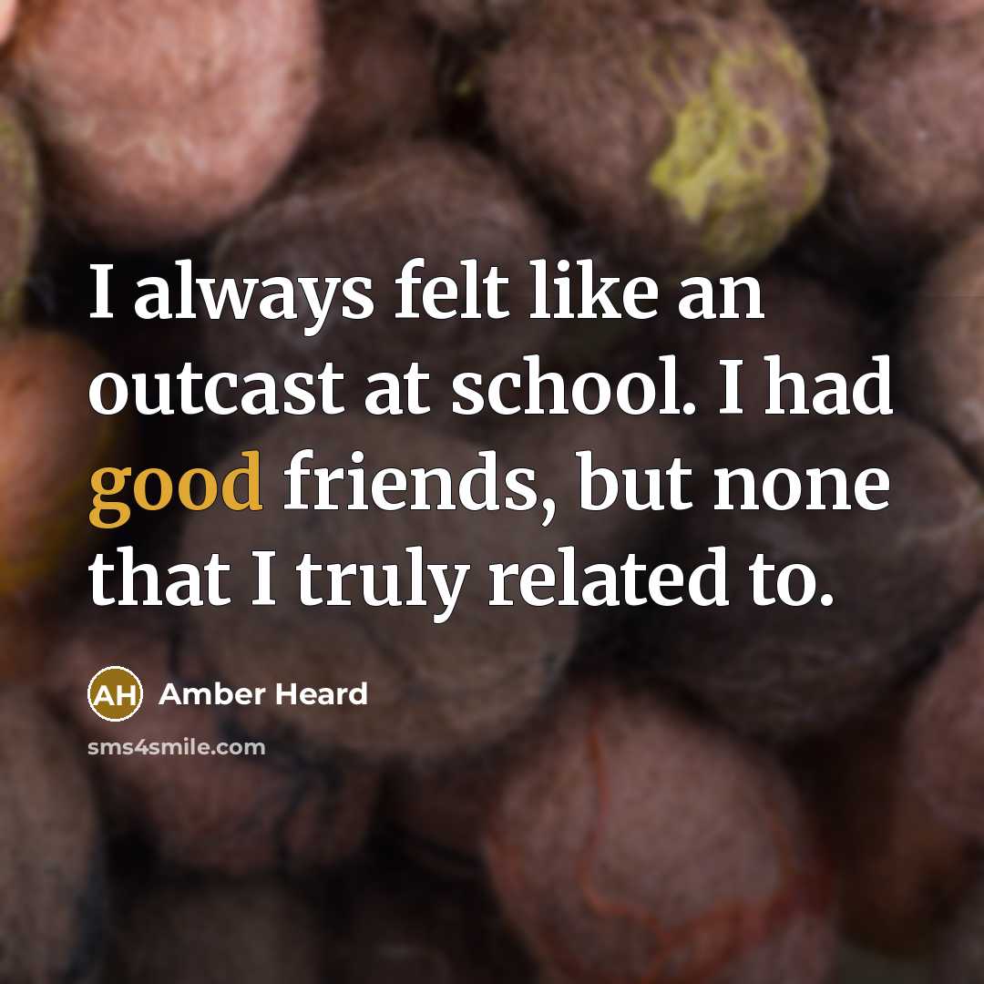 “I always felt like an outcast at school. I had…” quote by Amber Heard