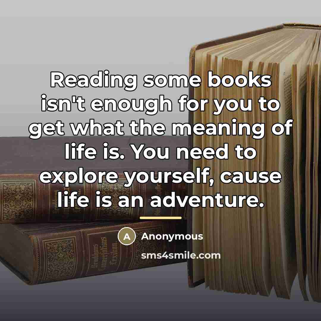 “Reading some books isn't enough for you to get what…” quote by Anonymous