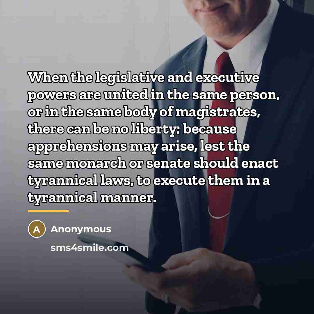 “When the legislative and executive powers are united in the…” quote by Anonymous