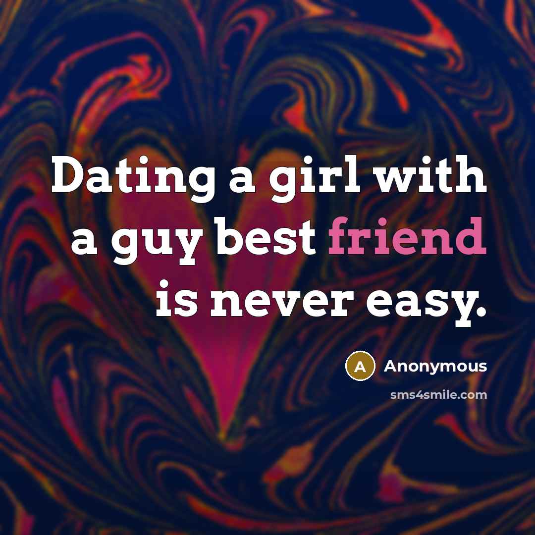 “Dating a girl with a guy best friend is never…” quote by Anonymous