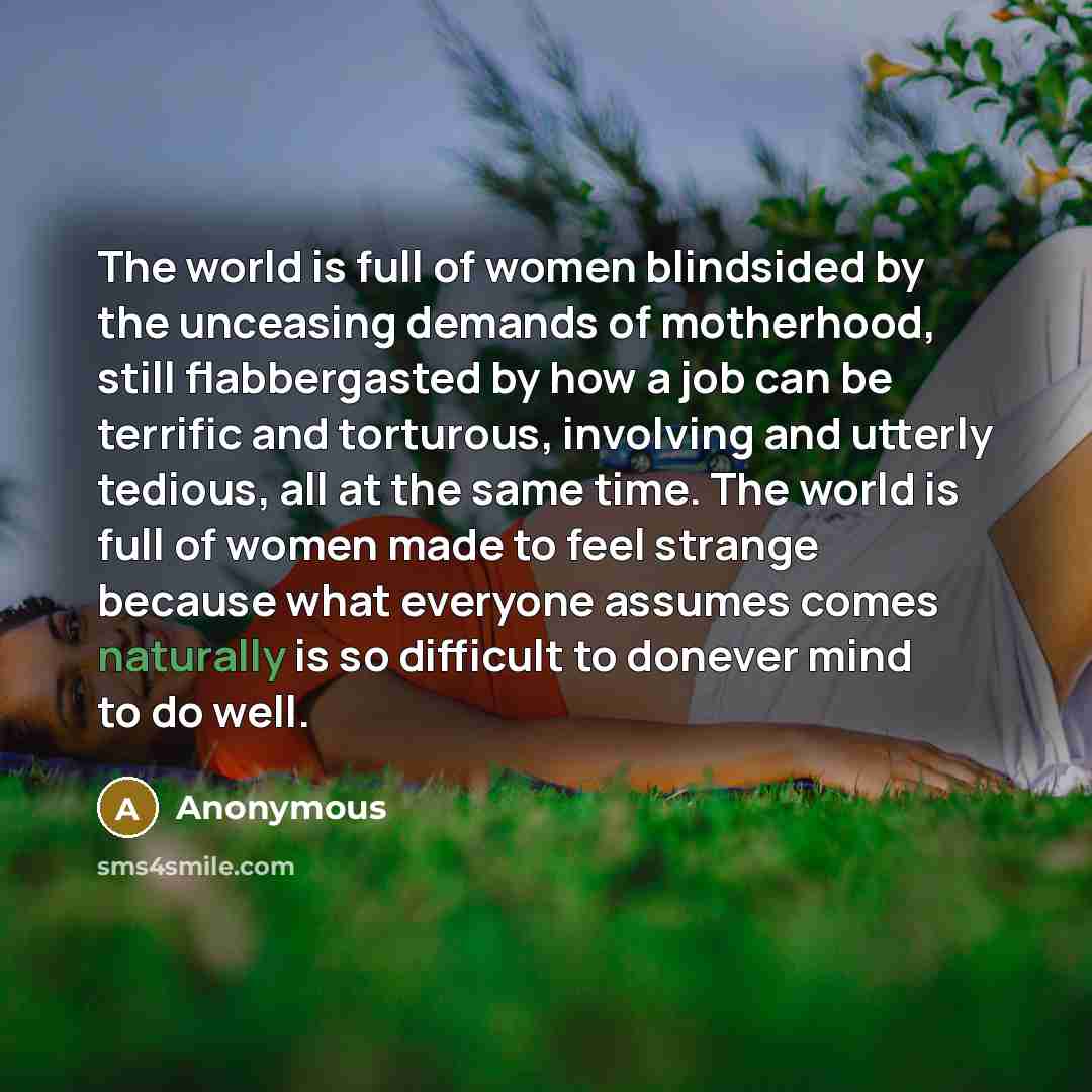 “The world is full of women blindsided by the unceasing…” quote by Anonymous