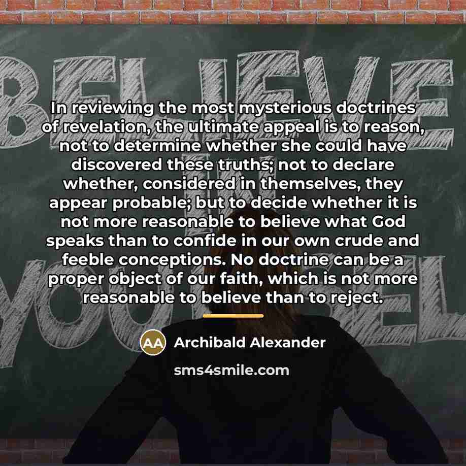 “In reviewing the most mysterious doctrines of revelation, the ultimate…” quote by Archibald Alexander