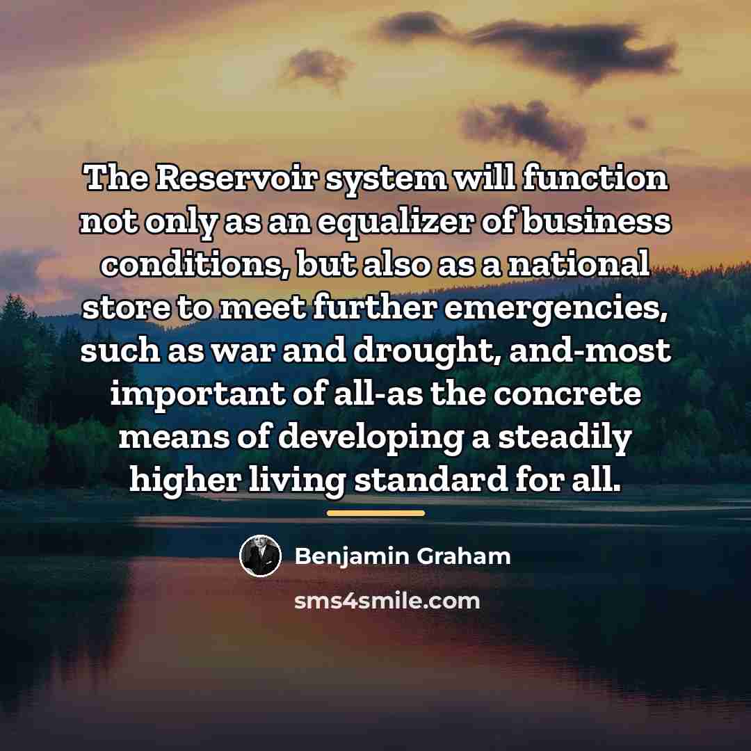 “The Reservoir system will function not only as an equalizer…” quote by Benjamin Graham