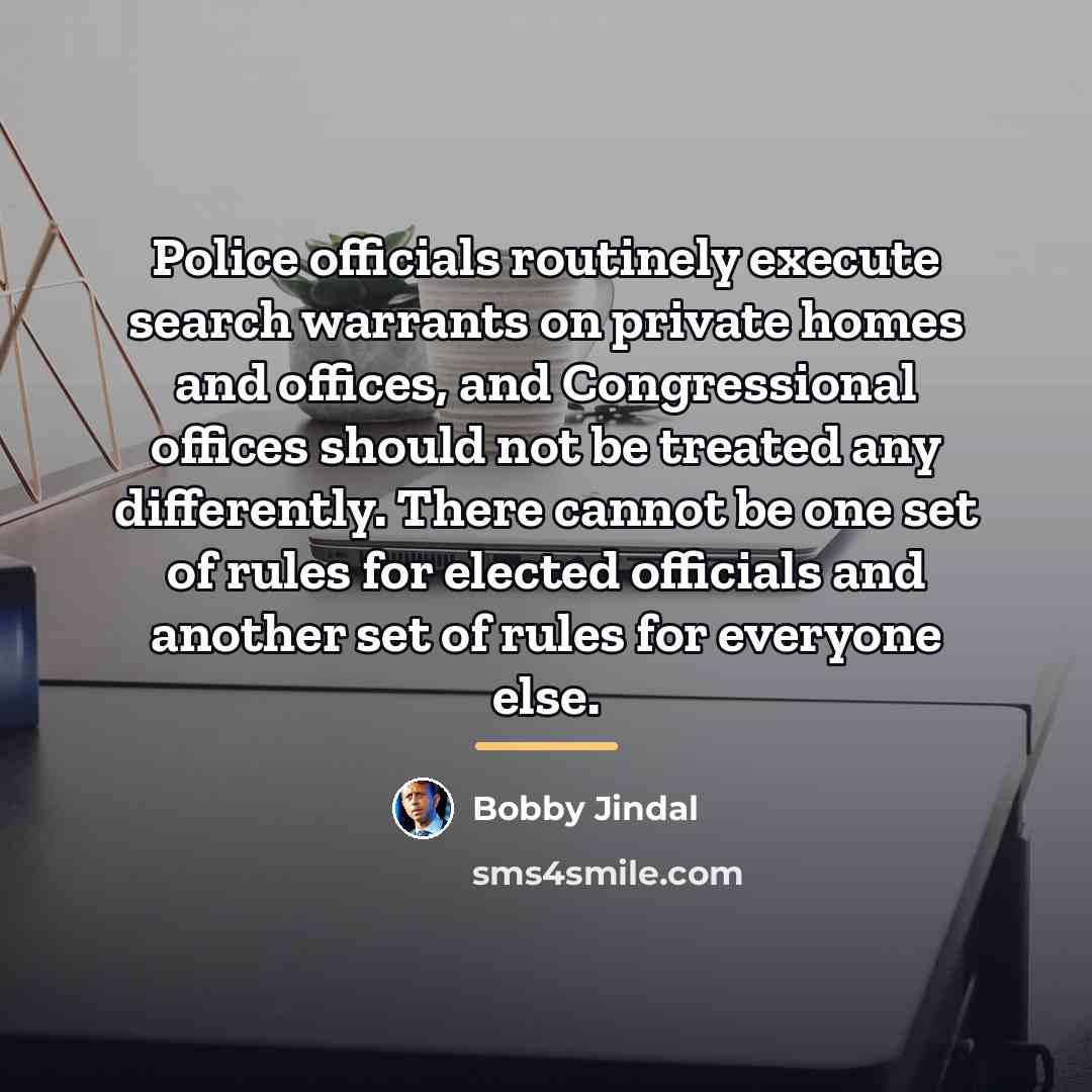 “Police officials routinely execute search warrants on private homes and…” quote by Bobby Jindal