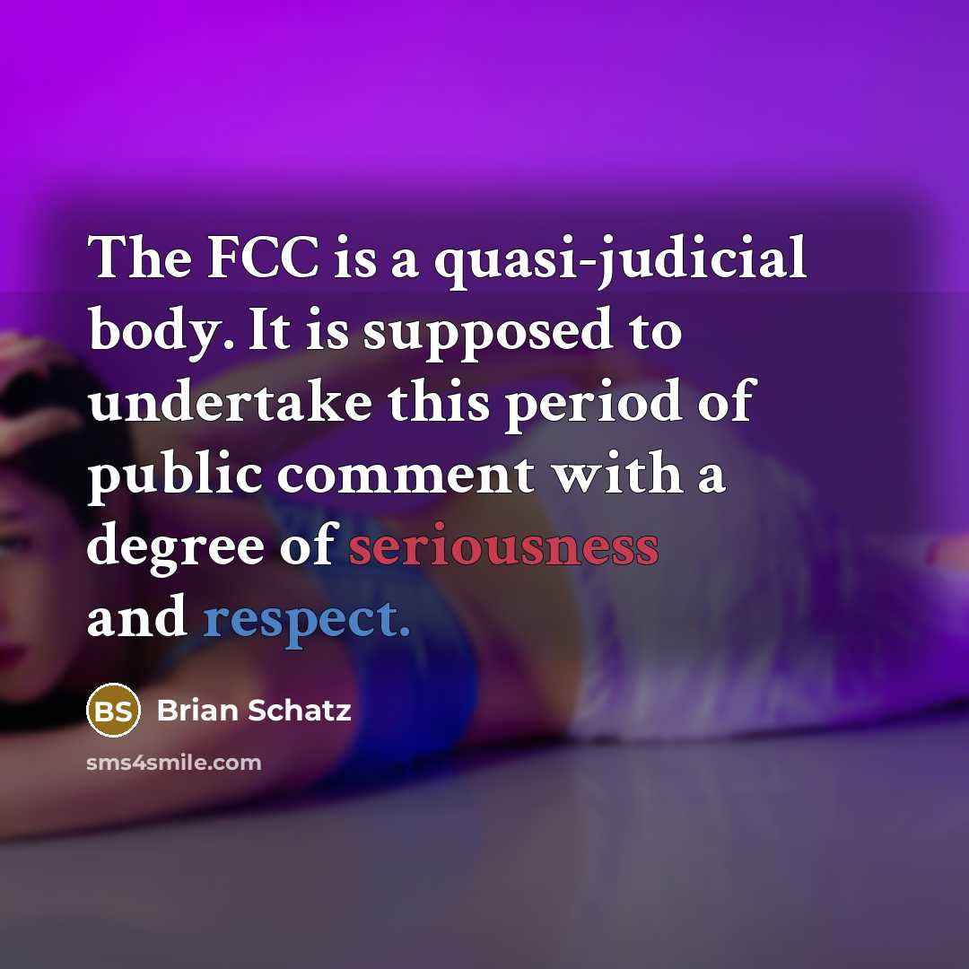 “The FCC is a quasi-judicial body. It is supposed to…” quote by Brian Schatz
