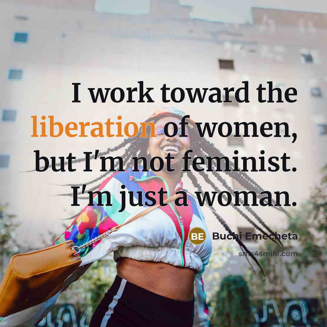 “I work toward the liberation of women, but I'm not…” quote by Buchi Emecheta