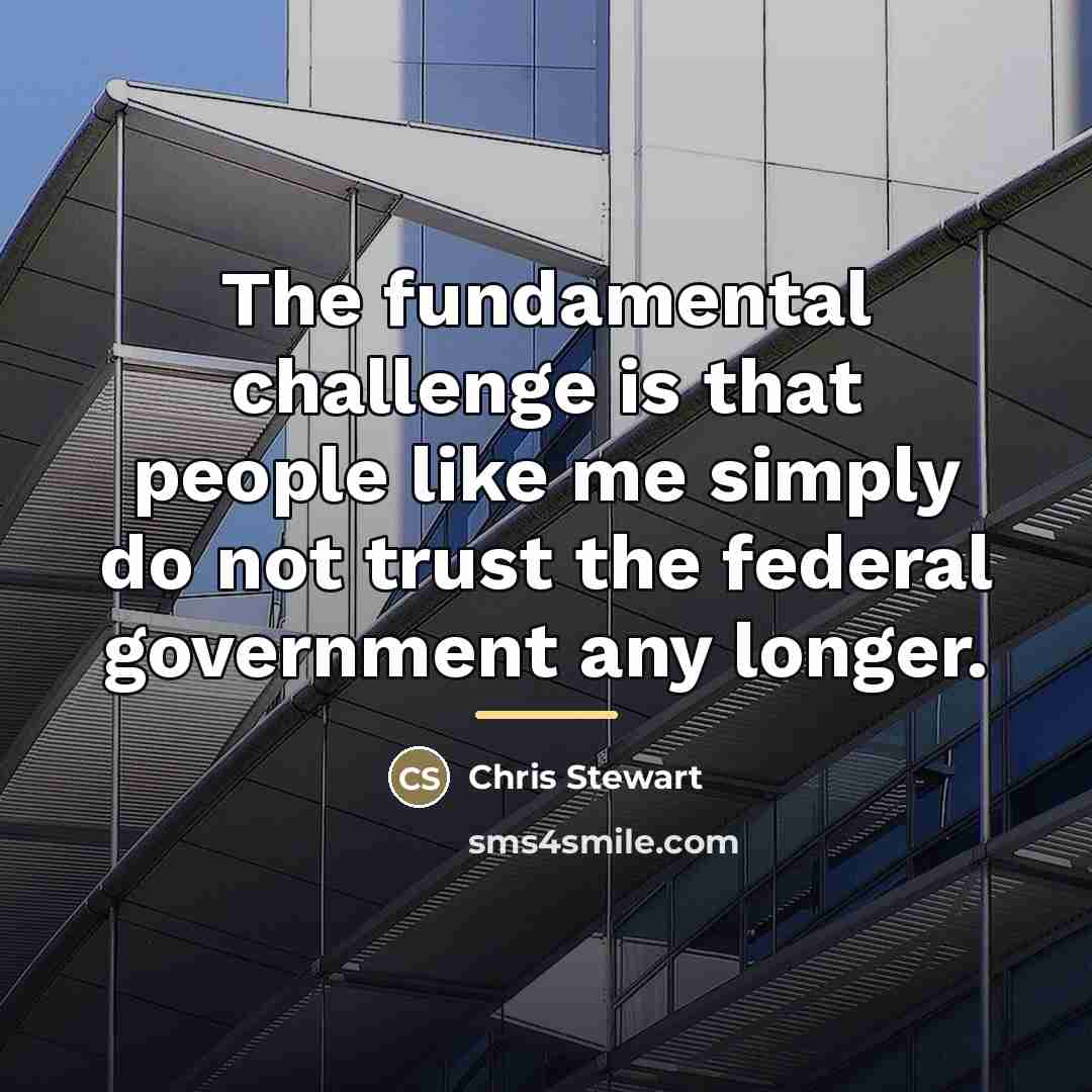 “The fundamental challenge is that people like me simply do…” quote by Chris Stewart