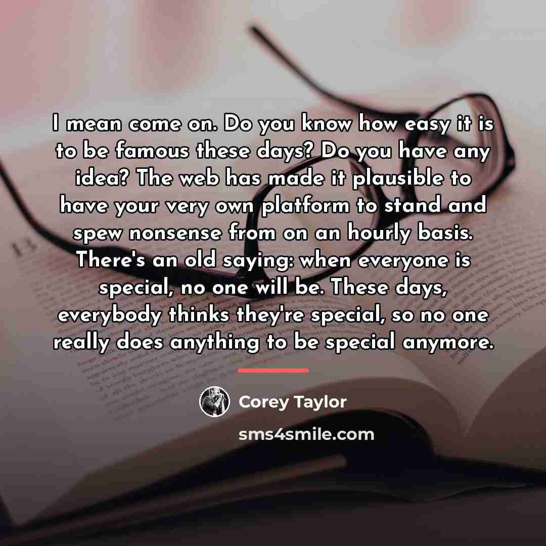 “I mean come on. Do you know how easy it…” quote by Corey Taylor