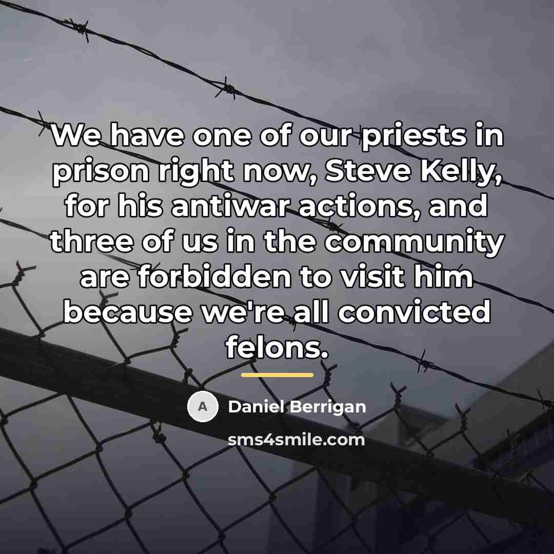 “We have one of our priests in prison right now,…” quote by Daniel Berrigan