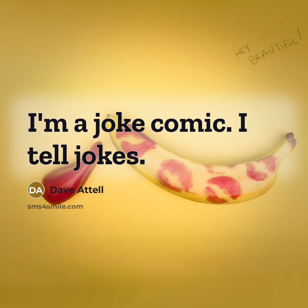 “I'm a joke comic. I tell jokes.…” quote by Dave Attell