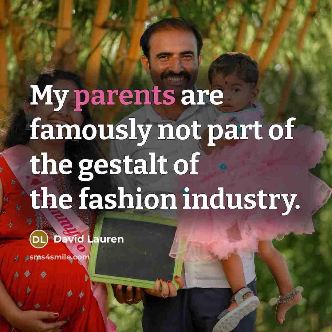 “My parents are famously not part of the gestalt of…” quote by David Lauren
