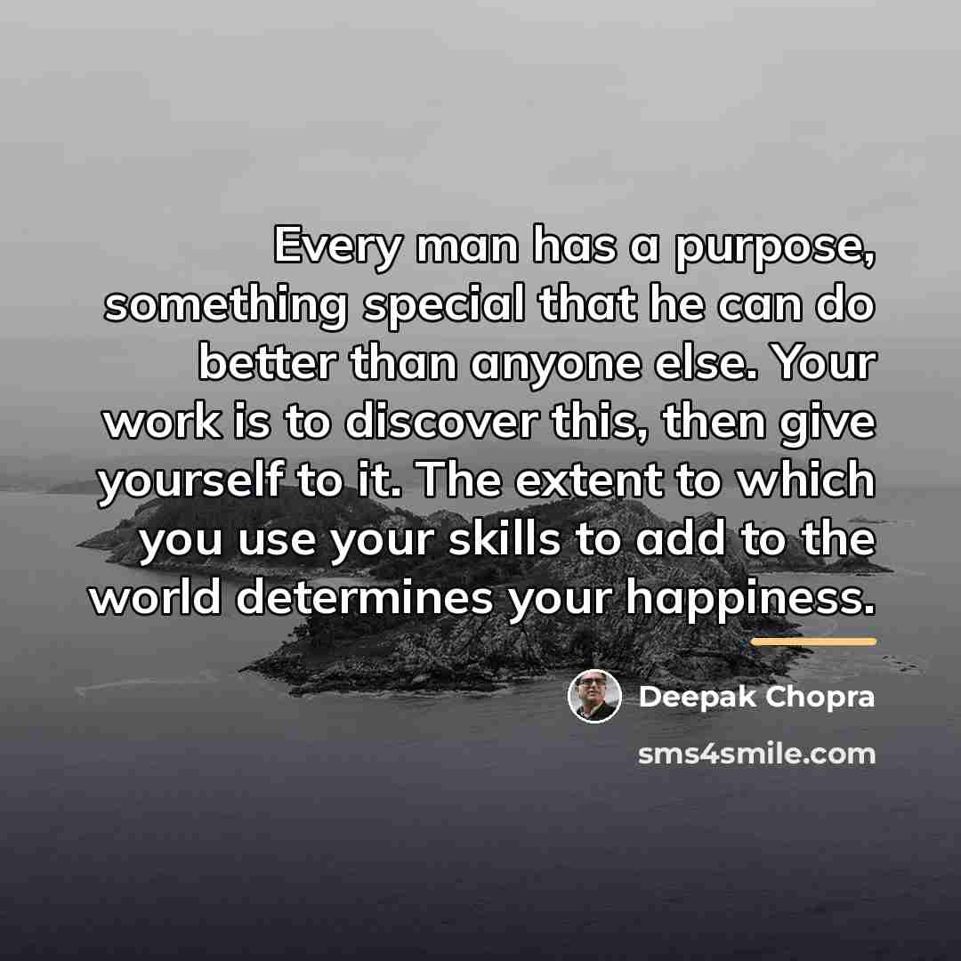 “Every man has a purpose, something special that he can…” quote by Deepak Chopra