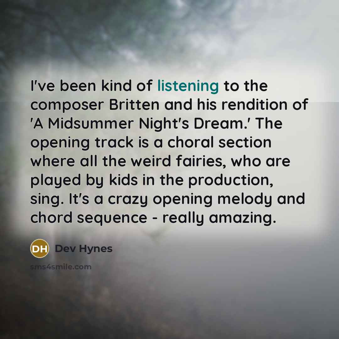 “I've been kind of listening to the composer Britten and…” quote by Dev Hynes