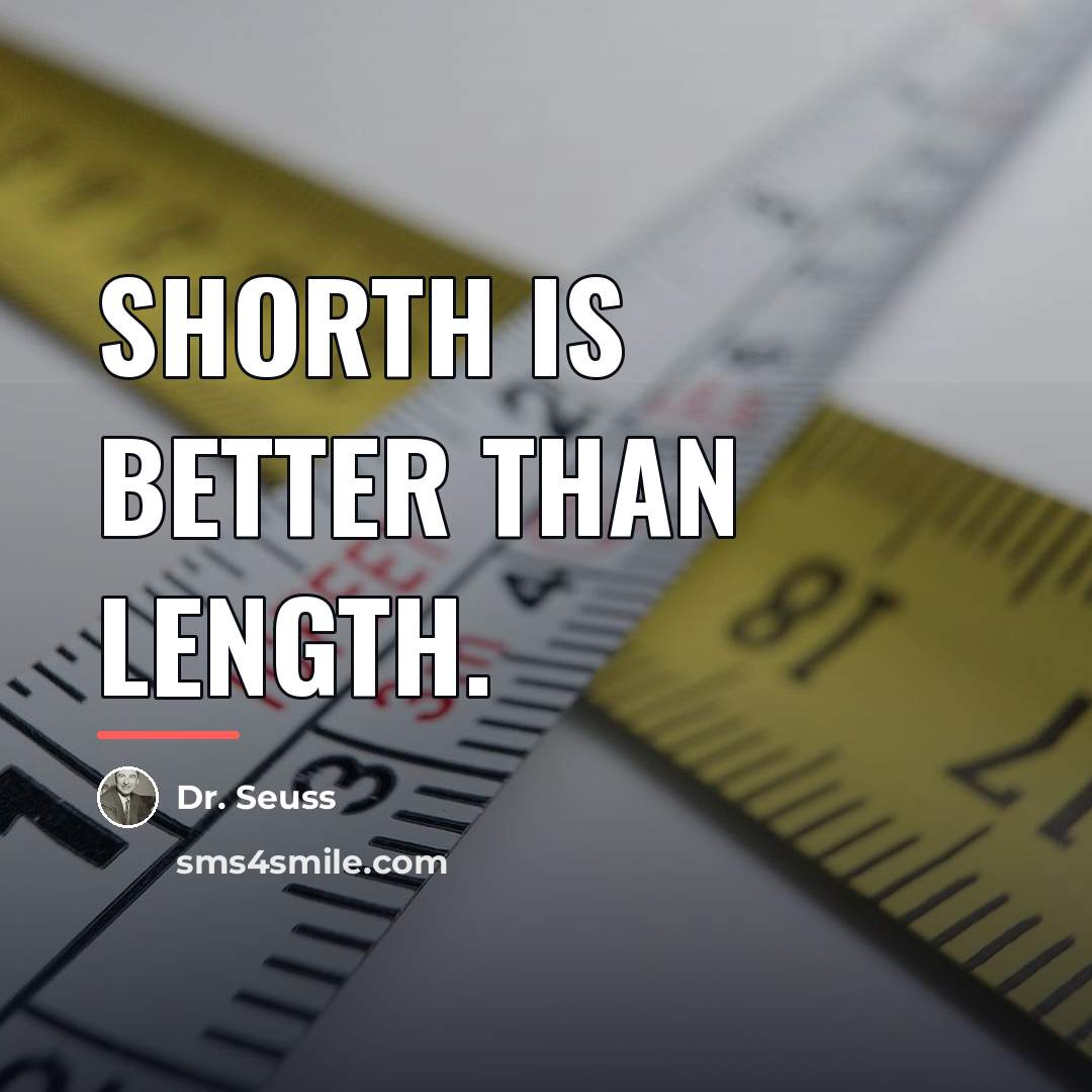“Shorth is better than length.…” quote by Dr. Seuss