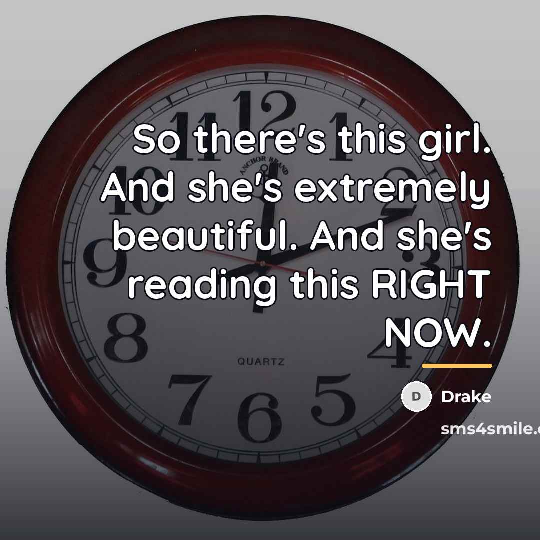 “So there's this girl. And she's extremely beautiful. And she's…” quote by Drake
