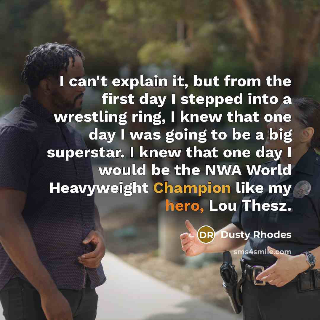 “I can't explain it, but from the first day I…” quote by Dusty Rhodes