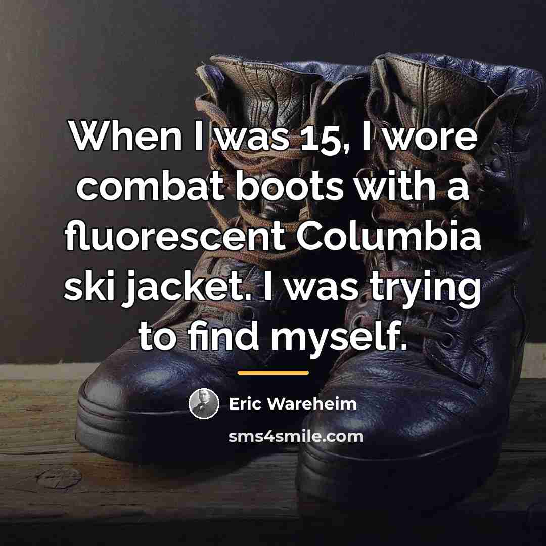 “When I was 15, I wore combat boots with a…” quote by Eric Wareheim