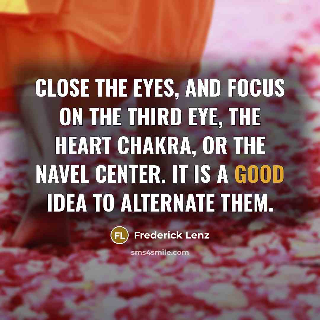 “Close the eyes, and focus on the third eye, the…” quote by Frederick Lenz
